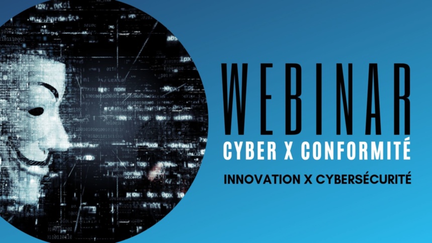 A la Une. Webinar Cybersécurité – 18 juillet : Innovation x Cybersécurité : comment protéger la valeur que vous créez ?