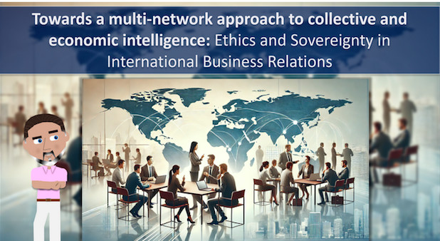 Towards a multi-network approach to collective and economic intelligence : ethics and sovereignty in international business relations. Patrice Schoch.