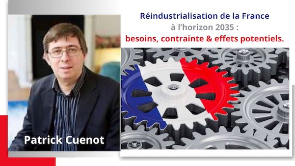 Réindustrialisation de la France à l’horizon 2035 : besoins, contraintes et effets potentiels. Patrick Cuenot
