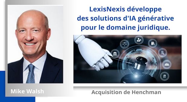 LexisNexis développe des solutions d'IA générative pour le domaine juridique. Acquisition de Henchman