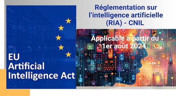 Réglementation sur l’intelligence artificielle (RIA) applicable à partir du 1er août 2024. CNIL