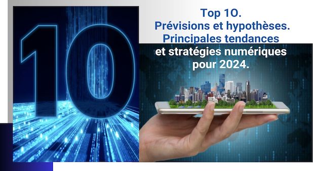 Top 1O. Principales tendances et stratégies numériques pour 2024. Perspectives et hypothèses.