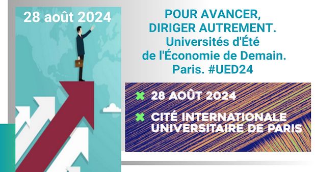 28 août. POUR AVANCER, DIRIGER AUTREMENT. Universités d'Été de l'Économie de Demain. Paris. #UED24