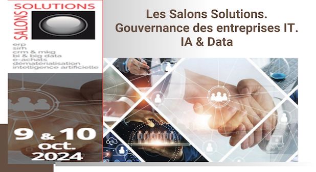 9 et 10 octobre 2024, Paris Expo Porte de Versailles. Les Salons Solutions. Gouvernance des entreprises IT. IA & Data