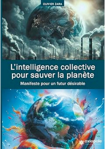 31 oct. L'intelligence collective pour sauver la planète - avec Olivier Zara. 18h3O