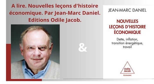 A lire. Nouvelles leçons d'histoire économique. Par Jean-Marc Daniel. Editions Odile Jacob.