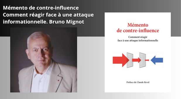 Mémento de contre-influence  Comment réagir face à une attaque informationnelle. Bruno Mignot