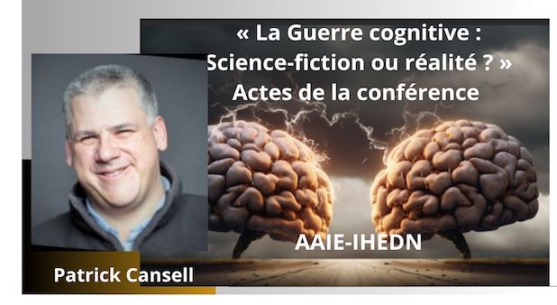 « La Guerre cognitive : Science‐fiction ou réalité ? » Actes de la conférence AAIE-IHEDN