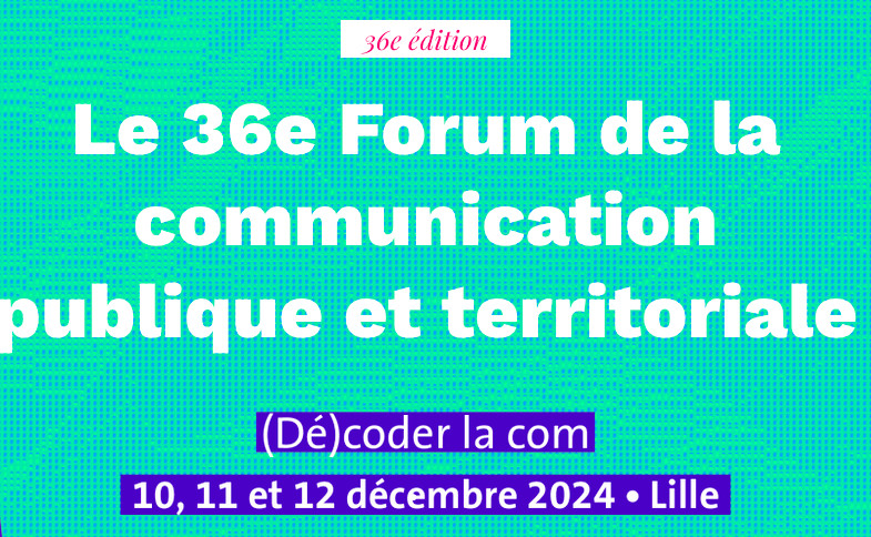 Du 10 au 12 décembre 2024. Forum Cap'Com 2024. Lille