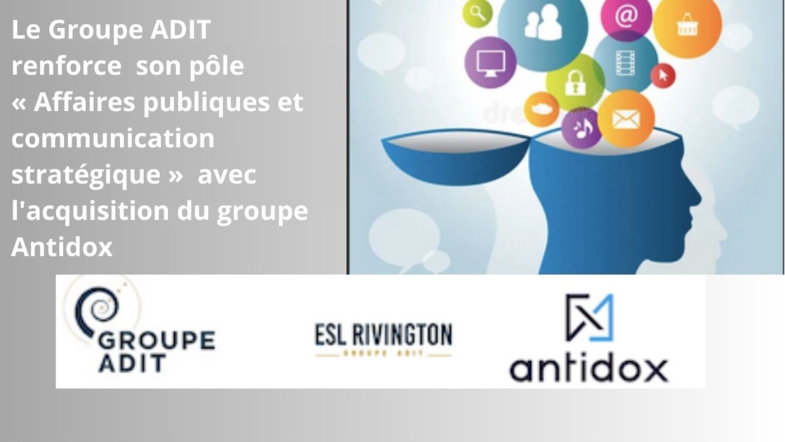 Groupe ADIT, leader européen de l'intelligence stratégique, renforce  son pôle « Affaires publiques et communication stratégique »  avec l'acquisition du groupe Antidox