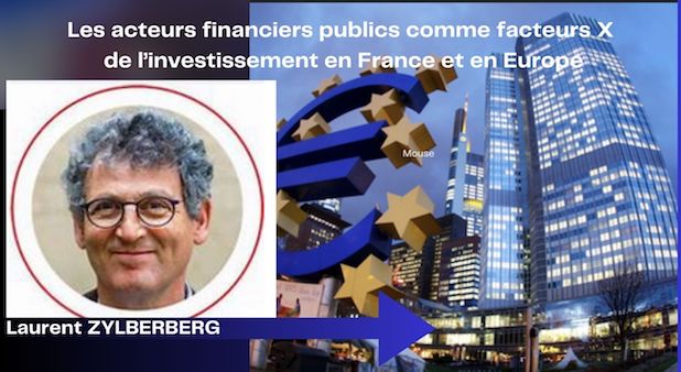 29 octobre 2024 de 8h30 à 10h. Pt déjeuner-débat : « A la lumière du Plan Juncker et du programme InvestEU, les acteurs financiers publics comme facteurs X de l’investissement en France et en Europe»  Laurent ZYLBERBERG 