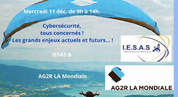 11 déc. de 9h à 14h. Cybersécurité, tous concernés ! Les grands enjeux actuels et futurs... !  IESAS & AG2R LA Mondiale