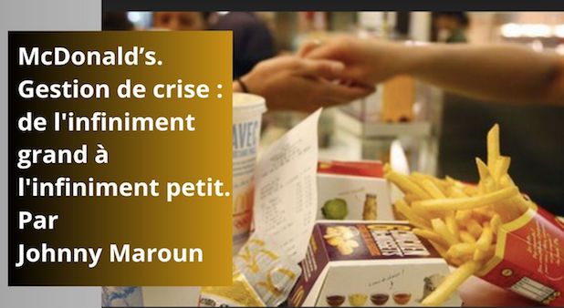 McDonald’s. Gestion de crise : de l'infiniment grand à l'infiniment petit. Par Johnny Maroun