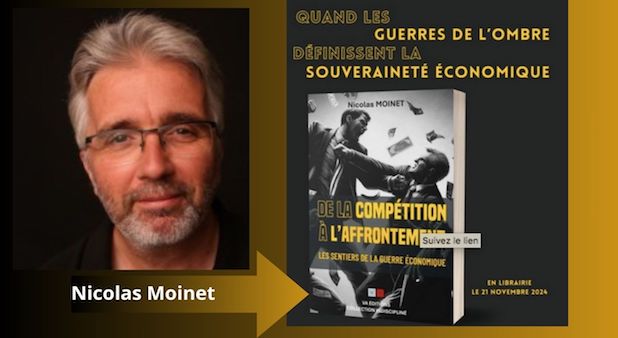 Questions à Nicolas Moinet sur son dernier livre : « De la compétition à l’affrontement. Les sentiers de la guerre économique » chez VA Éditions, collection « indiscipliné » par Christophe Rafenberg