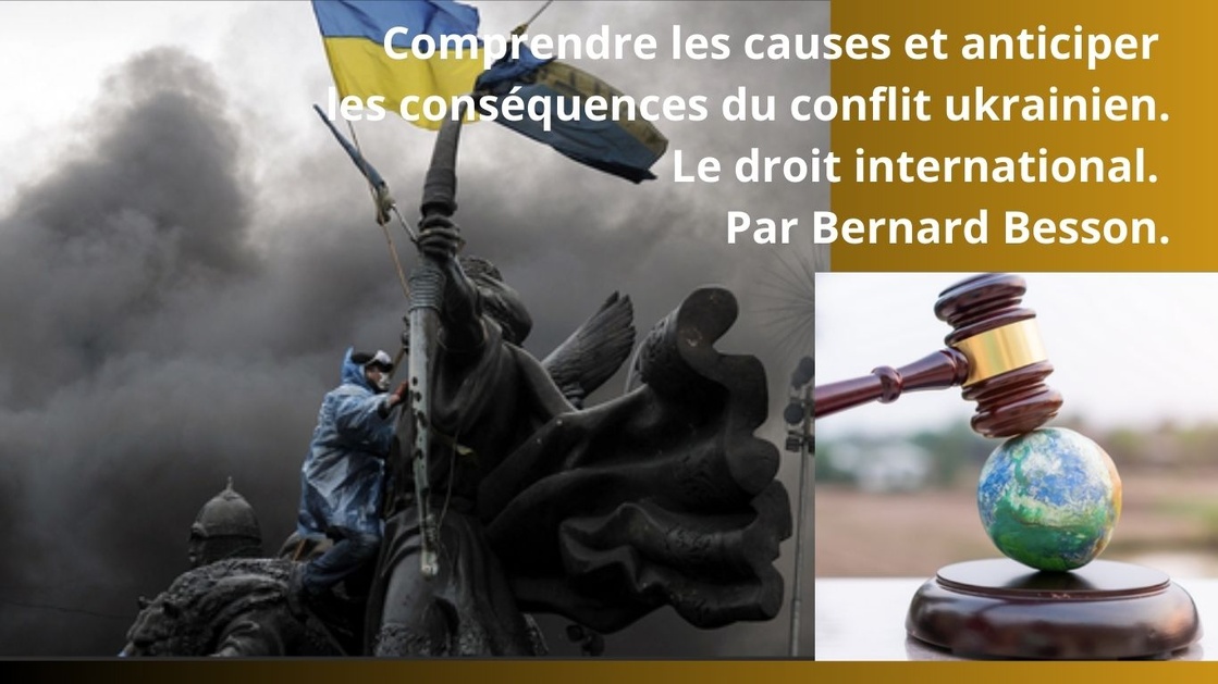 UKRAINE #1. Comprendre les causes et anticiper les conséquences du conflit ukrainien. Le droit international. 