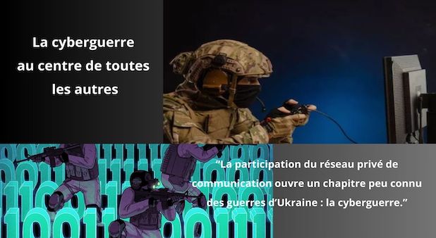 UKRAINE #4. Le renseignement, arme déterminante & La cyberguerre au centre de toutes les autres. 