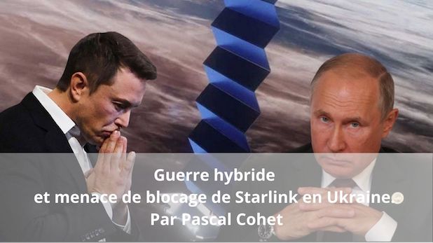 Guerre hybride et menace de blocage de Starlink en Ukraine. Par Pascal Cohet