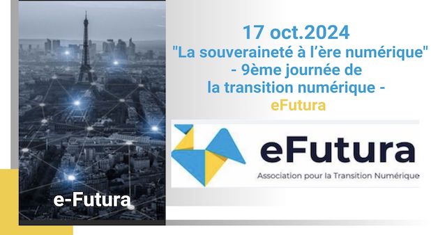 17 oct.2024 - "La souveraineté à l’ère numérique" - 9ème journée de la transition numérique - eFutura