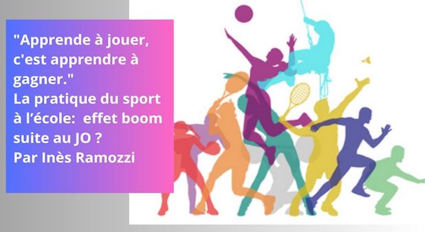 "Apprende à jouer, c'est apprendre à gagner." La pratique du sport à l’école:  effet boom suite au JO ? Par Inès Ramozzi