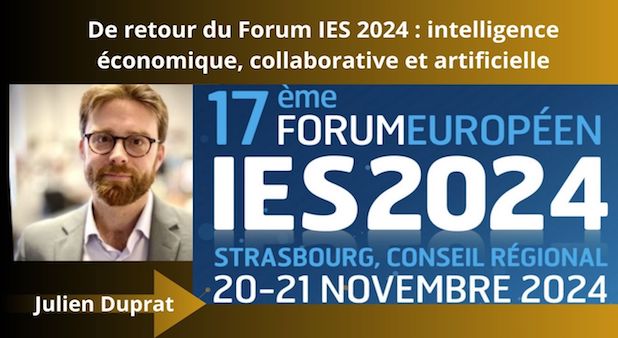 De retour du Forum IES 2024 : intelligence économique, collaborative et artificielle. Témoignage de Julien Duprat. EspritsCollaboratifs