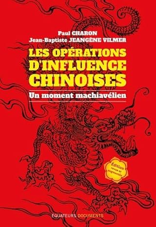 A lire. "Les Opérations d'Influence Chinoises : Un Moment Machiavélien" Editions des Equateurs