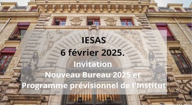 6 février 2025. Invitation IESAS. Nouveau Bureau 2025 et Programme prévisionnel de l'Institut, suivie d'un diner festif.