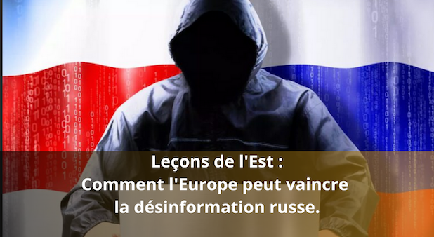  Leçons de l'Est : Comment l'Europe peut vaincre la désinformation russe.